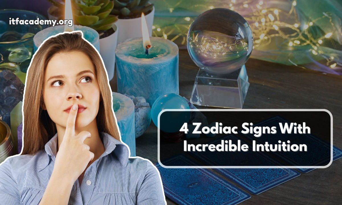 4 Zodiac Signs With Incredible Intuition
