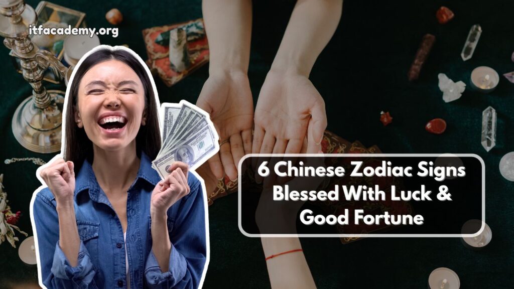 6 Chinese Zodiac Signs Blessed With Luck & Good Fortune