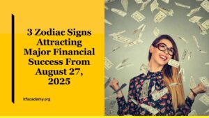 Astrologers Confirm 3 Zodiac Signs Attracting Major Financial Success From August 27, 2025