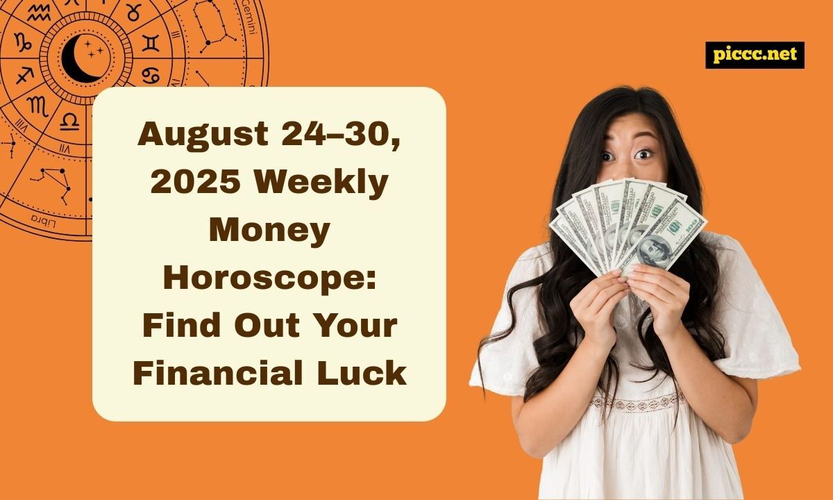 August 24–30, 2025 Weekly Money Horoscope: Find Out Your Financial Luck
