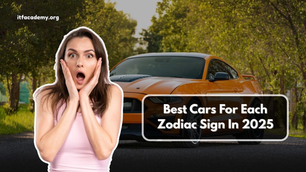 Best Cars For Each Zodiac Sign In 2025