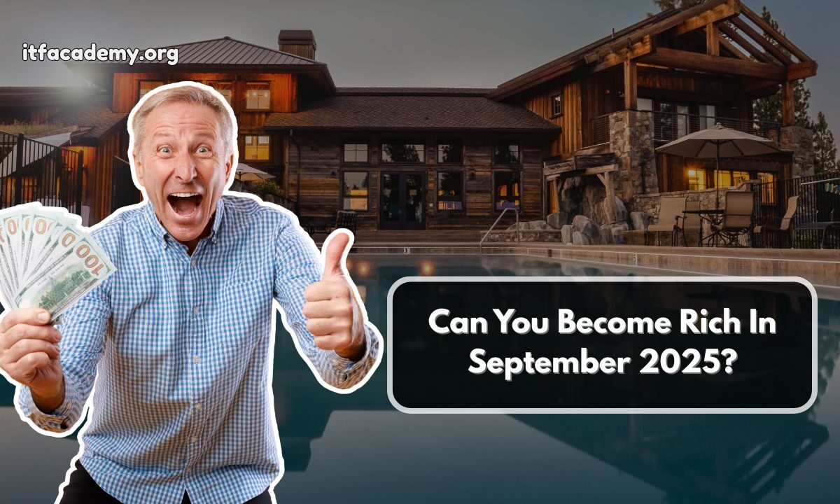 Can You Become Rich In September 2025