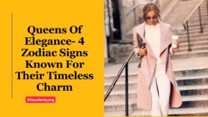 Queens Of Elegance- 4 Zodiac Signs Known For Their Timeless Charm