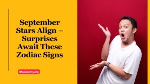 September Stars Align – Surprises Await These Zodiac Signs