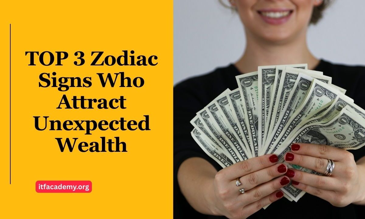 TOP 3 Zodiac Signs Who Attract Unexpected Wealth