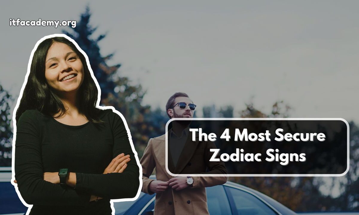 The 4 Most Secure Zodiac Signs