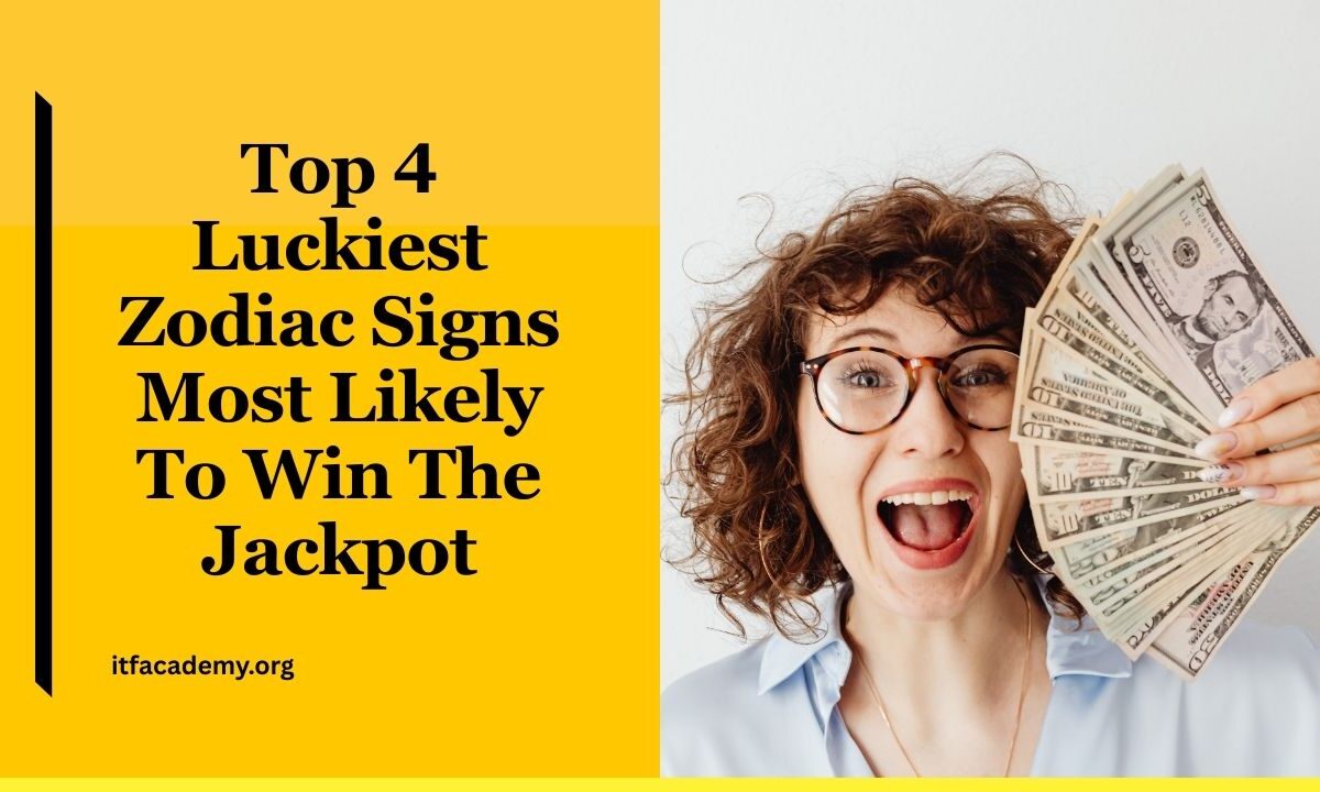 Top 4 Luckiest Zodiac Signs Most Likely To Win The Jackpot