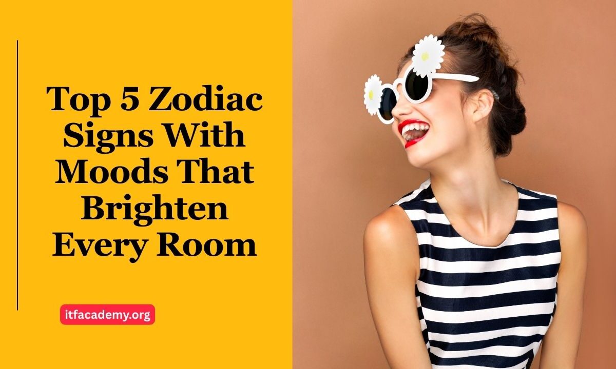 Top 5 Zodiac Signs With Moods That Brighten Every Room